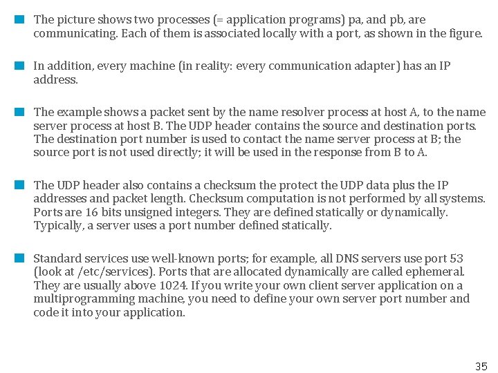 The picture shows two processes (= application programs) pa, and pb, are communicating. Each