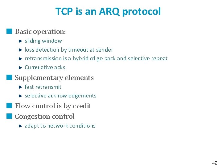 TCP is an ARQ protocol Basic operation: sliding window loss detection by timeout at