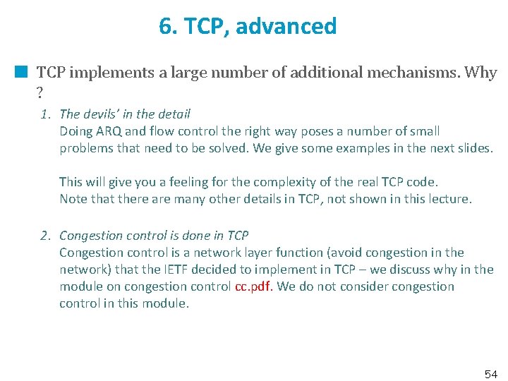 6. TCP, advanced TCP implements a large number of additional mechanisms. Why ? 1.