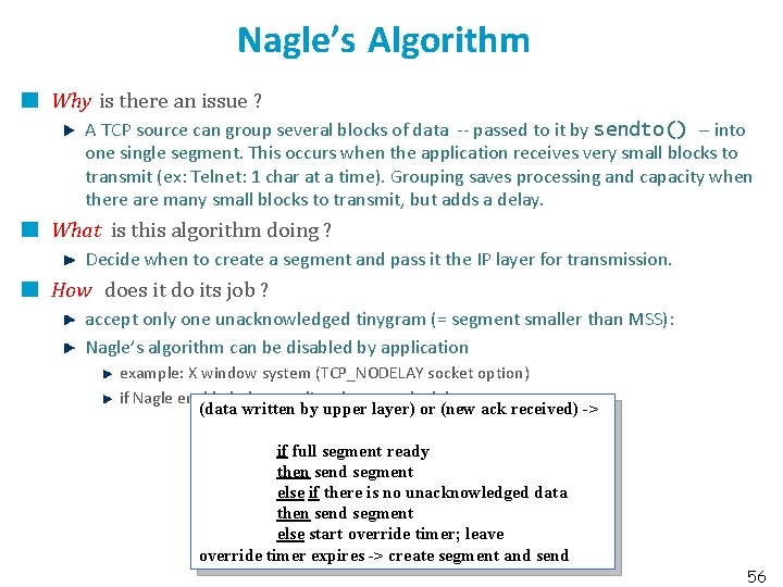 Nagle’s Algorithm Why is there an issue ? A TCP source can group several