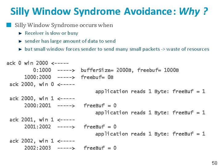 Silly Window Syndrome Avoidance: Why ? Silly Window Syndrome occurs when Receiver is slow