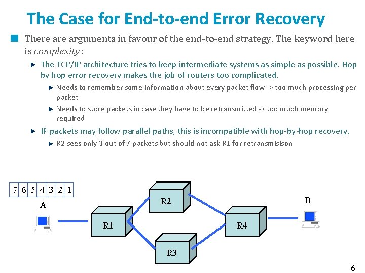 The Case for End-to-end Error Recovery There arguments in favour of the end-to-end strategy.