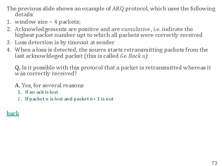 The previous slide shows an example of ARQ protocol, which uses the following details: