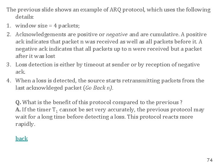 The previous slide shows an example of ARQ protocol, which uses the following details: