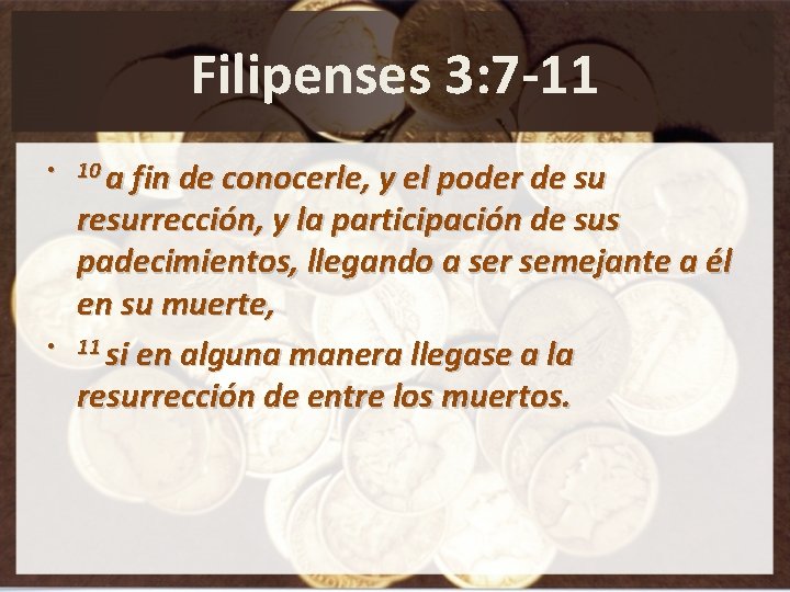 Filipenses 3: 7 -11 • 10 a fin de conocerle, y el poder de