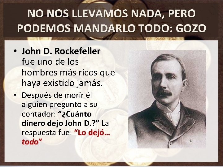 NO NOS LLEVAMOS NADA, PERO PODEMOS MANDARLO TODO: GOZO • John D. Rockefeller fue