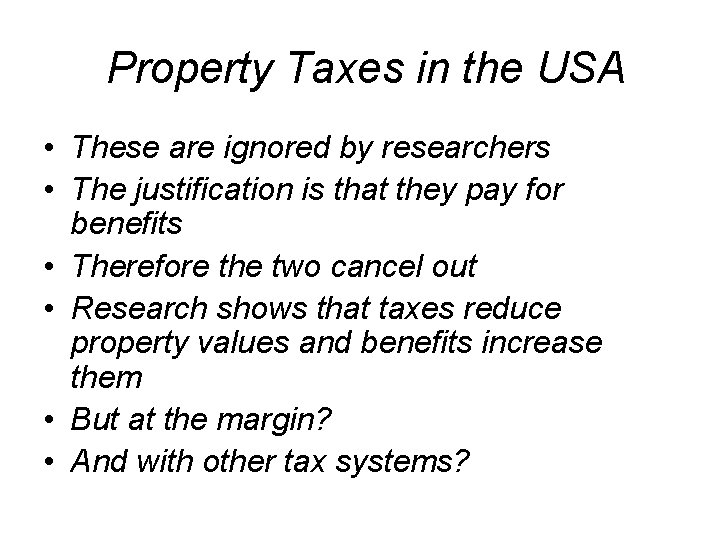 Property Taxes in the USA • These are ignored by researchers • The justification