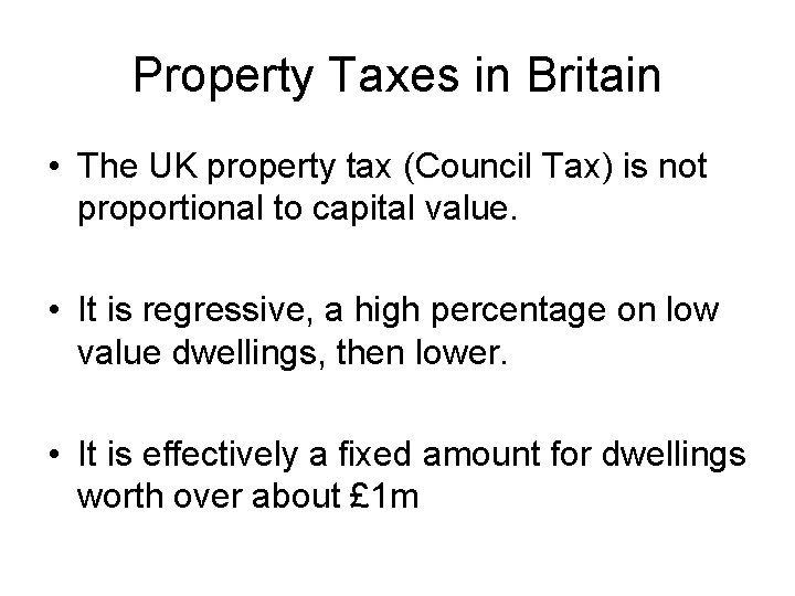 Property Taxes in Britain • The UK property tax (Council Tax) is not proportional