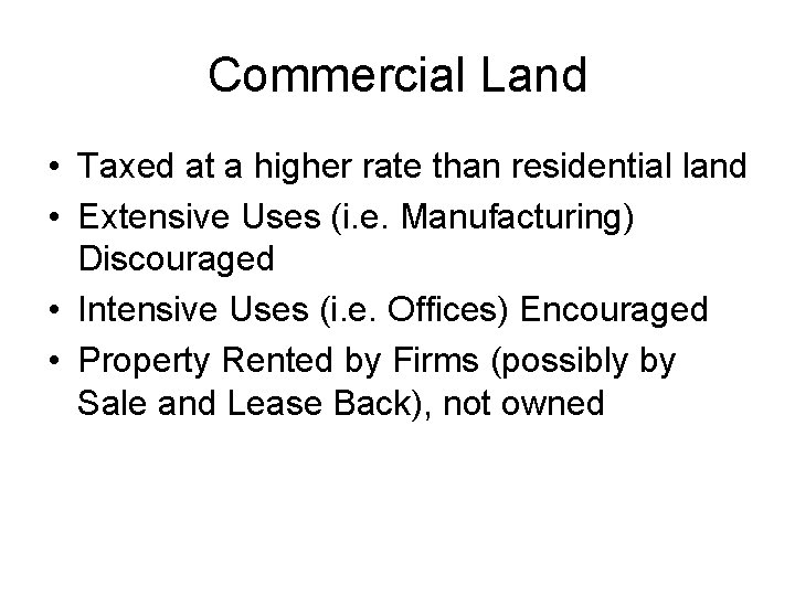 Commercial Land • Taxed at a higher rate than residential land • Extensive Uses