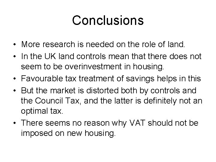 Conclusions • More research is needed on the role of land. • In the