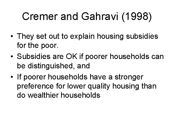 Cremer and Gahravi (1998) • They set out to explain housing subsidies for the