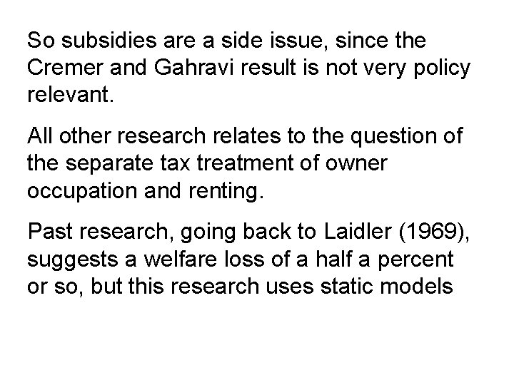 So subsidies are a side issue, since the Cremer and Gahravi result is not
