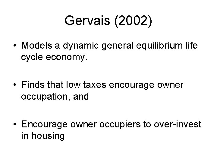 Gervais (2002) • Models a dynamic general equilibrium life cycle economy. • Finds that
