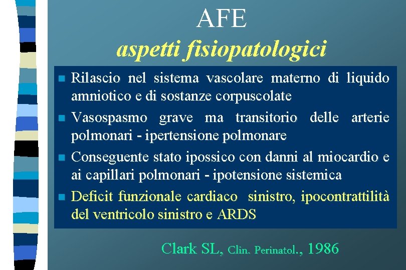 AFE aspetti fisiopatologici n n Rilascio nel sistema vascolare materno di liquido amniotico e