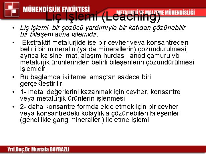 Liç İşlemi (Leaching) • Liç işlemi, bir çözücü yardımıyla bir katıdan çözünebilir bileşeni alma