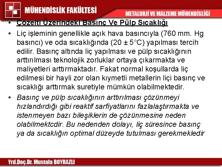  • Çözelti Üzerindeki Basınç Ve Pülp Sıcaklığı • Liç işleminin genellikle açık hava