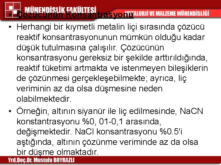  • Çözücünün Konsantrasyonu • Herhangi bir kıymetli metalin liçi sırasında çözücü reaktif konsantrasyonunun