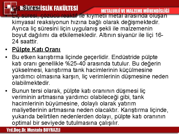  • Liç Süresi • Liç süresi, çözücü reaktif ile kıymetli metal arasında oluşan