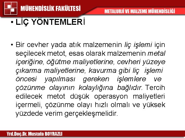  • LİÇ YÖNTEMLERİ • Bir cevher yada atık malzemenin liç işlemi için seçilecek