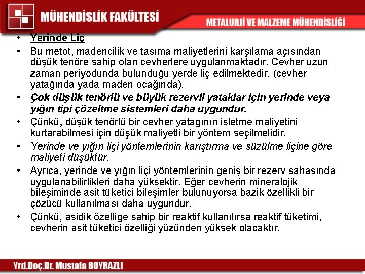  • Yerinde Liç • Bu metot, madencilik ve tasıma maliyetlerini karşılama açısından düşük