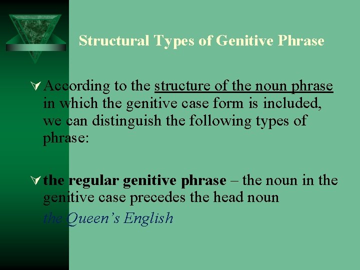 Structural Types of Genitive Phrase Ú According to the structure of the noun phrase