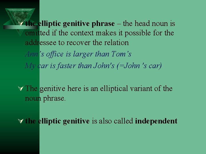 Ú the elliptic genitive phrase – the head noun is omitted if the context