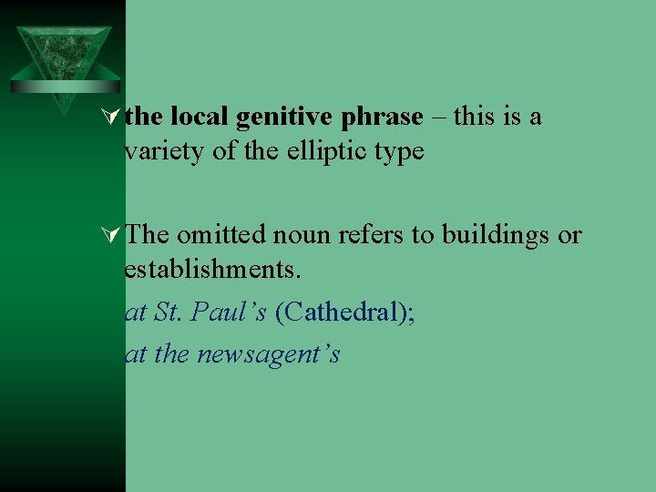 Ú the local genitive phrase – this is a variety of the elliptic type