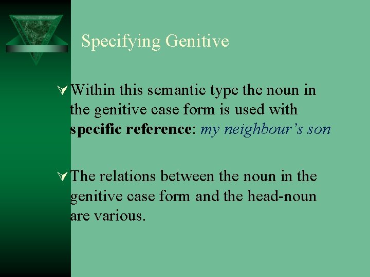 Specifying Genitive Ú Within this semantic type the noun in the genitive case form