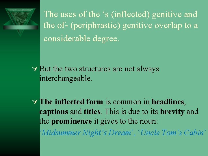 The uses of the ‘s (inflected) genitive and the of- (periphrastic) genitive overlap to
