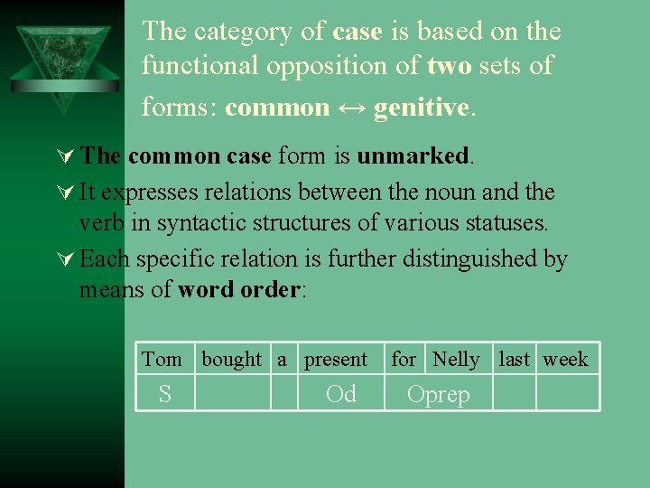 The category of case is based on the functional opposition of two sets of