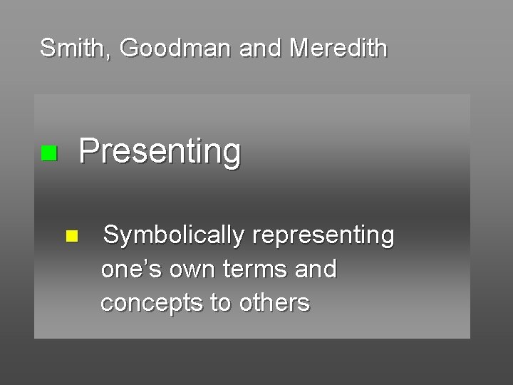 Smith, Goodman and Meredith n Presenting n Symbolically representing one’s own terms and concepts