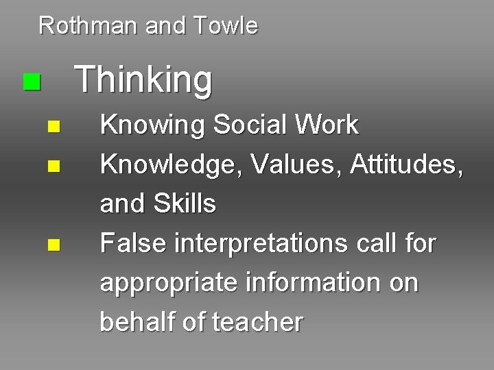 Rothman and Towle Thinking n n Knowing Social Work Knowledge, Values, Attitudes, and Skills