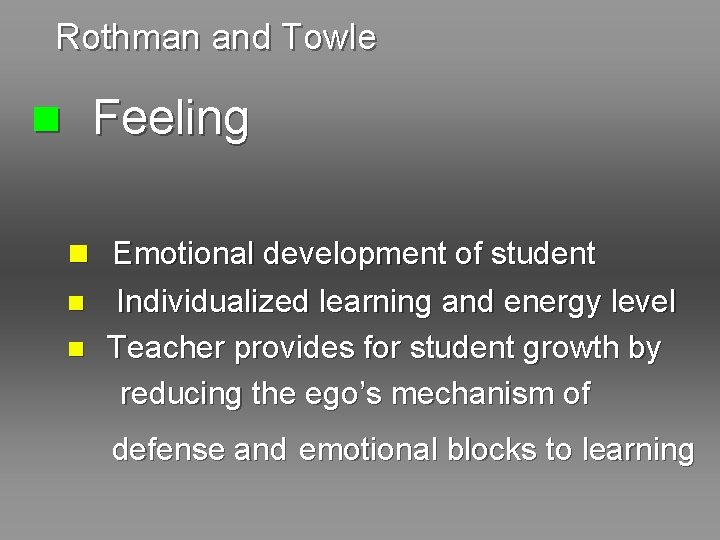 Rothman and Towle n Feeling n Emotional development of student n n Individualized learning