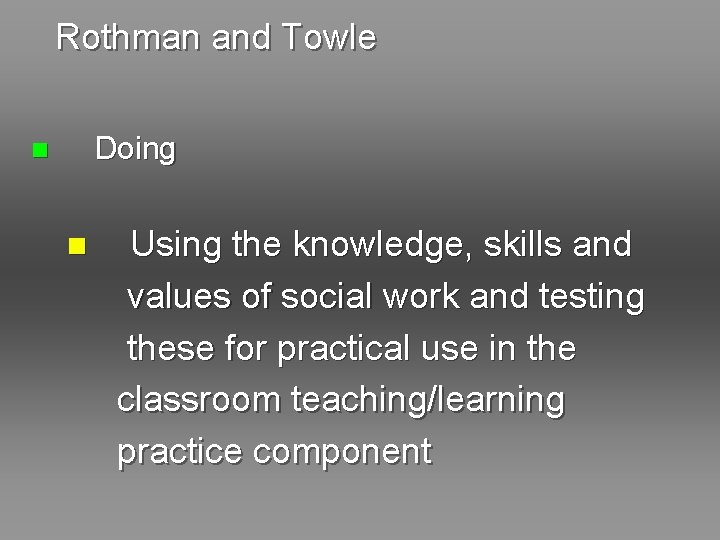 Rothman and Towle Doing n n Using the knowledge, skills and values of social