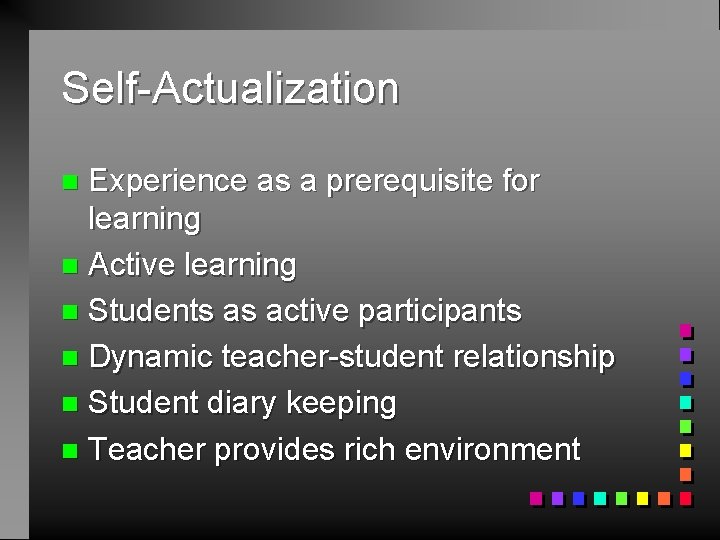 Self-Actualization Experience as a prerequisite for learning n Active learning n Students as active