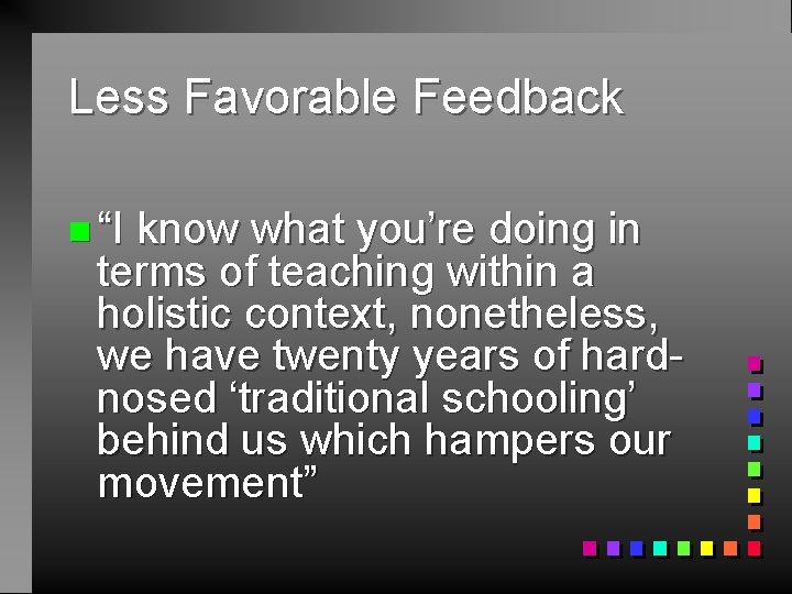 Less Favorable Feedback n “I know what you’re doing in terms of teaching within
