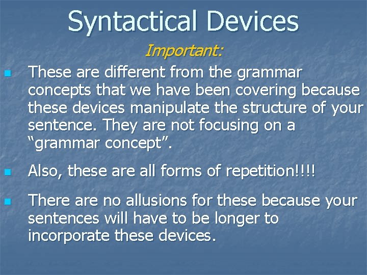 Syntactical Devices Important: n n n These are different from the grammar concepts that