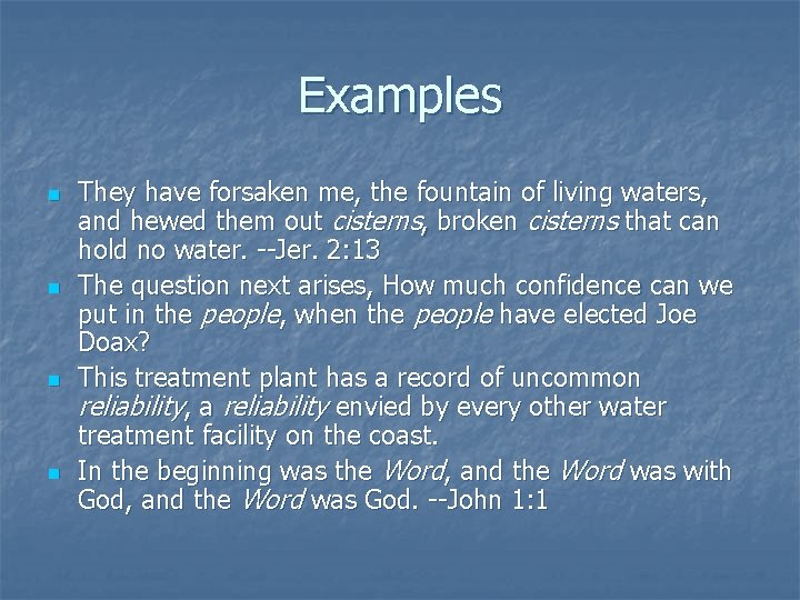 Examples n n They have forsaken me, the fountain of living waters, and hewed