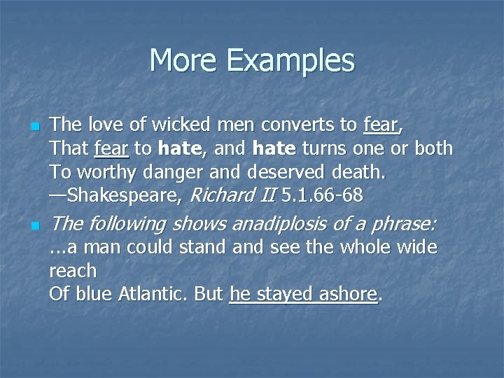 More Examples n n The love of wicked men converts to fear, That fear