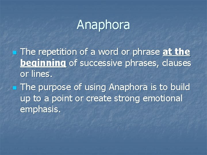 Anaphora n n The repetition of a word or phrase at the beginning of