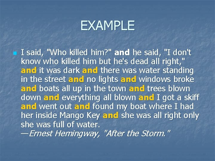 EXAMPLE n I said, "Who killed him? " and he said, "I don't know