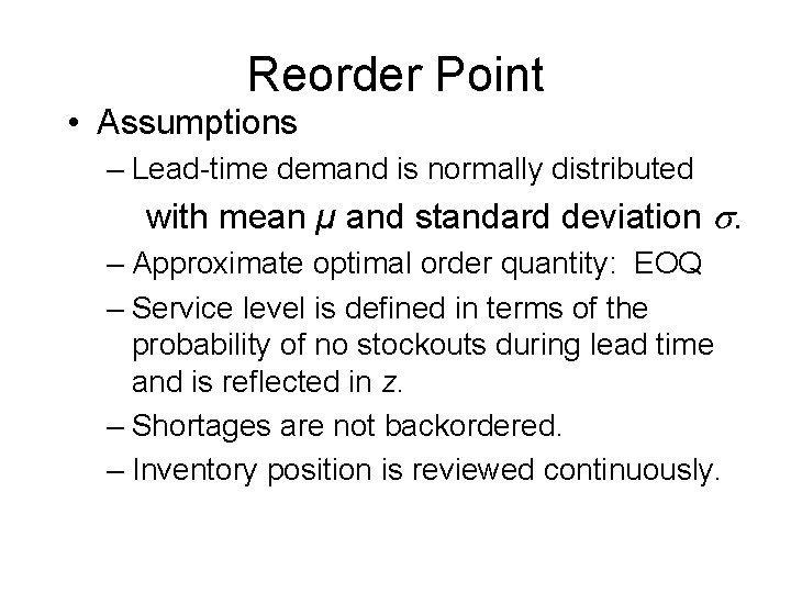 Reorder Point • Assumptions – Lead-time demand is normally distributed with mean µ and