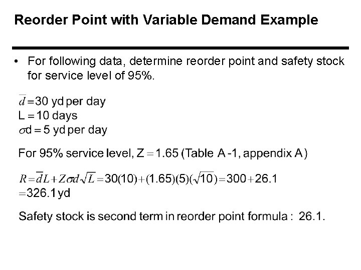 Reorder Point with Variable Demand Example • For following data, determine reorder point and