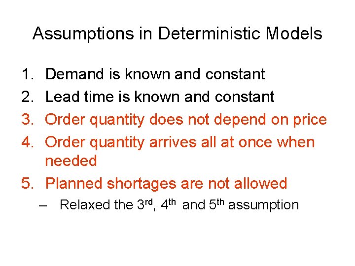 Assumptions in Deterministic Models 1. 2. 3. 4. Demand is known and constant Lead