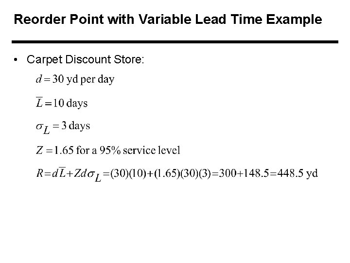 Reorder Point with Variable Lead Time Example • Carpet Discount Store: 
