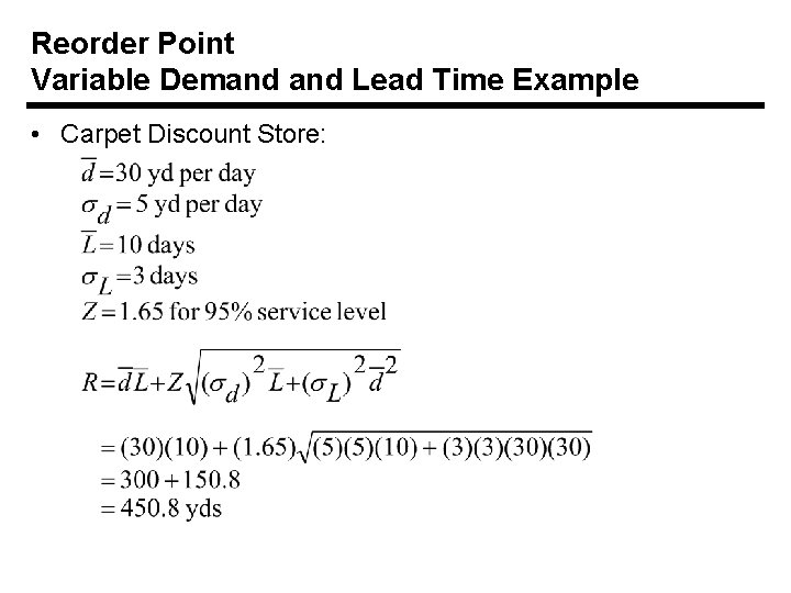 Reorder Point Variable Demand Lead Time Example • Carpet Discount Store: 