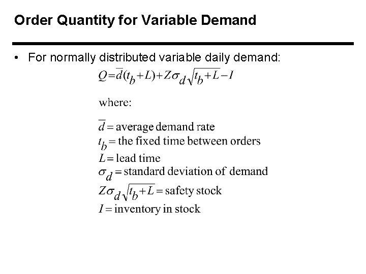 Order Quantity for Variable Demand • For normally distributed variable daily demand: 