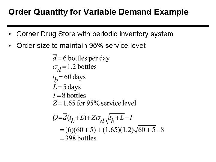 Order Quantity for Variable Demand Example • Corner Drug Store with periodic inventory system.
