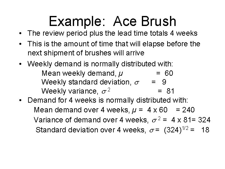 Example: Ace Brush • The review period plus the lead time totals 4 weeks