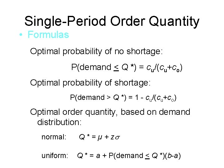 Single-Period Order Quantity • Formulas Optimal probability of no shortage: P(demand < Q *)